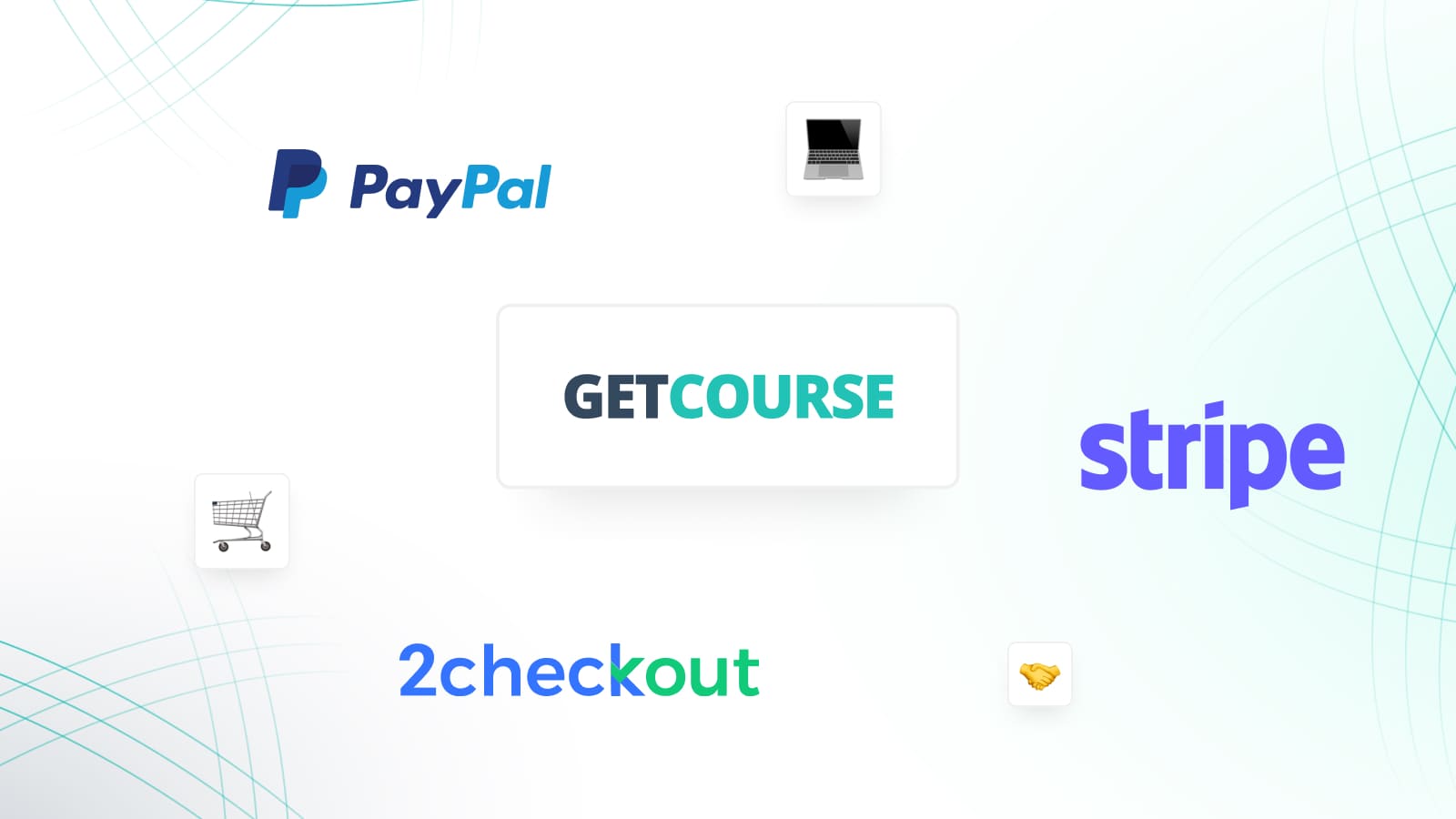 Connect your Getcourse account to PayPal, Stripe, 2Checkout, and other payment providers.